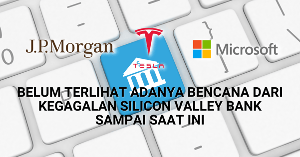 Pilihan Saham Minggu Ini - Belum Terlihat Adanya Bencana dari Kegagalan Silicon Valley Bank Sampai Saat ini