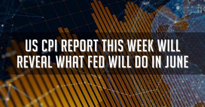 US CPI Report This Week Will Reveal What Fed Will Do In June